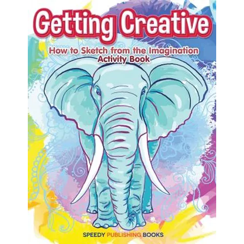 Getting Creative: How to Sketch From the Imagination Activity Book