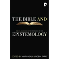 The Bible and Epistemology: Biblical Soundings on the Knowledge of God