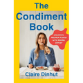 The Condiment Book: Unlocking Maximum Flavor with Minimal Effort