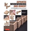 Japanese Woodworking and Joinery: A Beginner's Guide to the Tools & Techniques Used by Master Carpenters in Japan