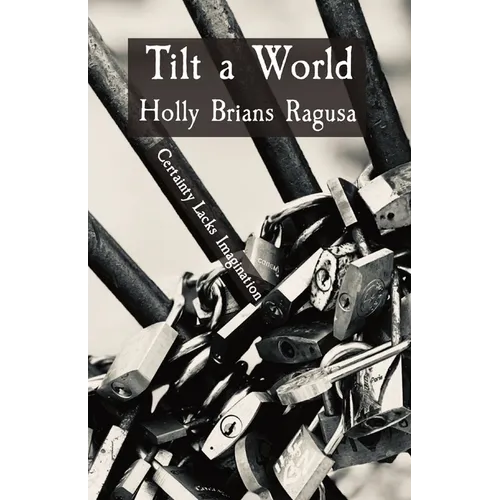 Tilt a World: Certainty Lacks Imagination
