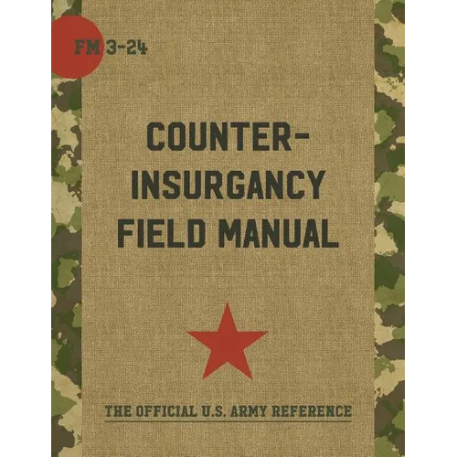 The U.S. Army/Marine Corps Counterinsurgency Field Manual