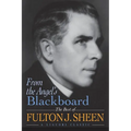 From the Angel's Blackboard: The Best of Fulton J. Sheen