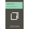 Robert Koch: Father Of Bacteriology