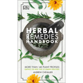 Herbal Remedies Handbook: More Than 140 Plant Profiles; Remedies for Over 50 Common Conditions