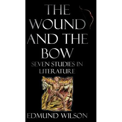 The Wound and the Bow: Seven Studies in Literature