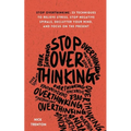 Stop Overthinking: 23 Techniques to Relieve Stress, Stop Negative Spirals, Declutter Your Mind, and Focus on the Present