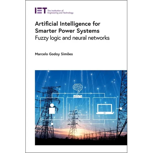 Artificial Intelligence for Smarter Power Systems: Fuzzy Logic and Neural Networks