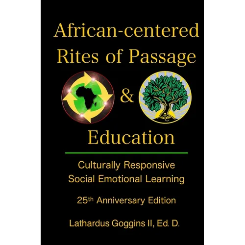 African-centered Rites of Passage and Education: Culturally Responsive Social Emotional Learning