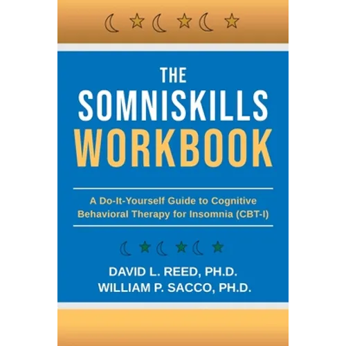 The SomniSkills Workbook: A Do-It-Yourself Guide to Cognitive Behavioral Therapy for Insomnia (CBT-I)