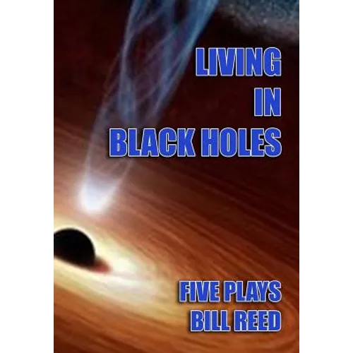 Living in Black Holes: Five Plays