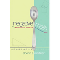 Negative Math: How Mathematical Rules Can Be Positively Bent