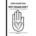 Why Vegans Don't: A philosophical guide to vegan behaviour