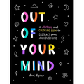 Out of Your Mind: A Journal and Coloring Book to Distract Your Anxious Mind