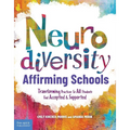 Neurodiversity-Affirming Schools: Transforming Practices So All Students Feel Accepted & Supported