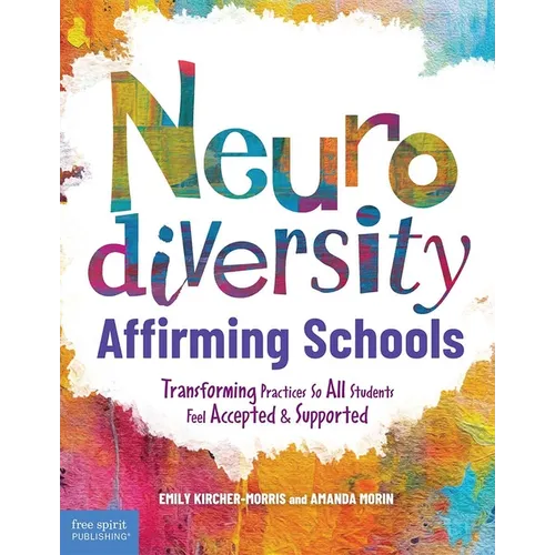 Neurodiversity-Affirming Schools: Transforming Practices So All Students Feel Accepted & Supported