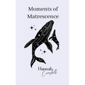 Moments of Matrescence
