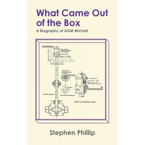 What Came out of the Box: A Biography of AGM Michell