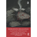 Indigenous Religion(s): Local Grounds, Global Networks
