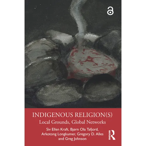 Indigenous Religion(s): Local Grounds, Global Networks