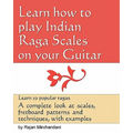Learn How to Play Indian Raga Scales on your Guitar: A complete look at Raga scales, fret board patterns and techniques, with examples.