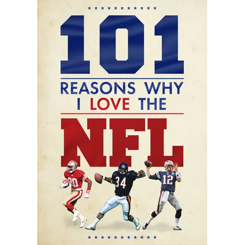 101 Reasons Why I Love the NFL