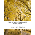 The Stages of Change Workbook: Practical Exercises For Personal Awareness and Change