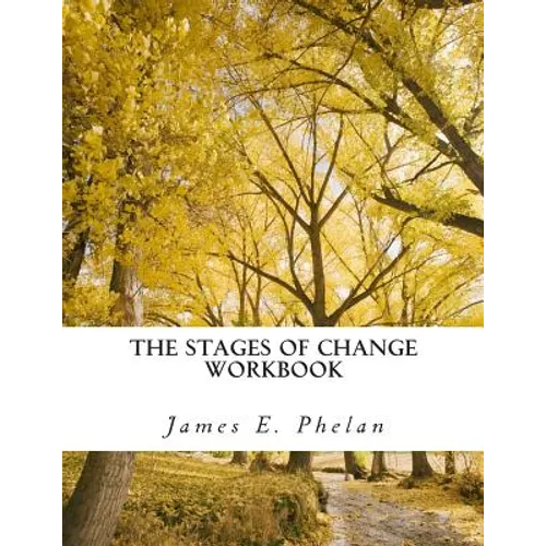 The Stages of Change Workbook: Practical Exercises For Personal Awareness and Change