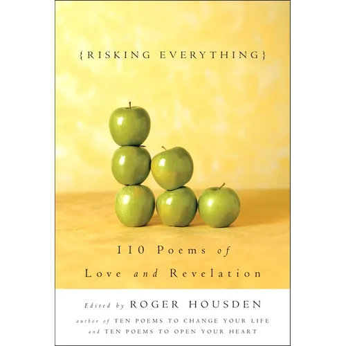 Risking Everything: 110 Poems of Love and Revelation