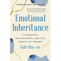 Emotional Inheritance: A Therapist, Her Patients, and the Legacy of Trauma