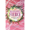 Destination: Fierce: Moving from Fear to Fierce