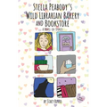 Stella Peabody's Wild Librarian Bakery and Bookstore: A Novel-in-Stories