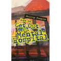 How to Get out of a Mental Hospital