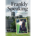 Frankly Speaking: Adventurous Tales of Travel and Discovery