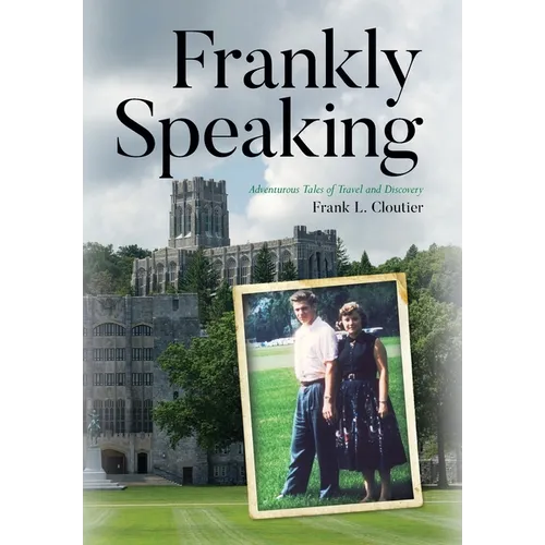 Frankly Speaking: Adventurous Tales of Travel and Discovery
