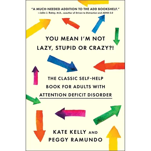 You Mean I'm Not Lazy, Stupid or Crazy?!: The Classic Self-Help Book for Adults with Attention Deficit Disorder