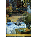Season's of a Mother's Heart: Heart-to-Heart Encouragement for Homeschooling Moms