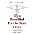 It's a Beautiful Day to Save Lives: A Medic's Journey to His Destiny