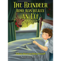 The Reindeer who was really an Elf: A book about just being yourself