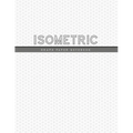 Isometric Graph Paper Notebook: 1/4 Inch Equilateral Triangle 3D Graph Paper Engineer Notebook Drafting Paper Isometric pad