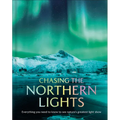 Chasing the Northern Lights: Everything You Need to Know to See Nature's Greatest Light Show