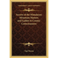 Secrets of the Himalayan Mountain Masters and Ladder to Cosmic Consciousness