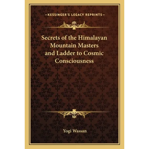 Secrets of the Himalayan Mountain Masters and Ladder to Cosmic Consciousness