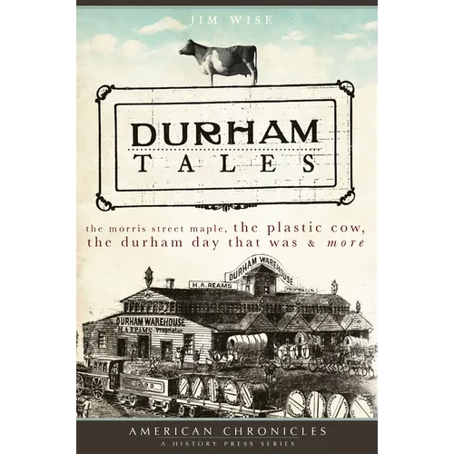 Durham Tales: The Morris Street Maple, the Plastic Cow, the Durham Day That Was & More