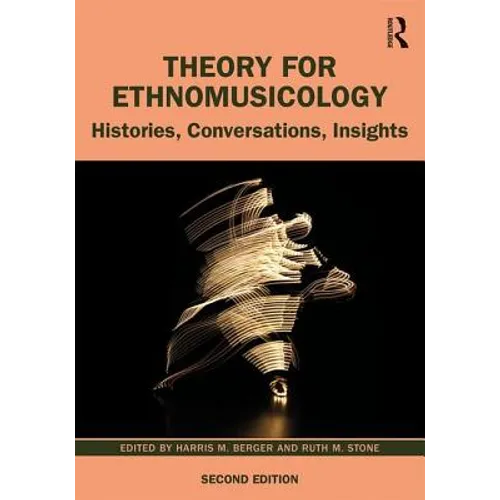 Theory for Ethnomusicology: Histories, Conversations, Insights