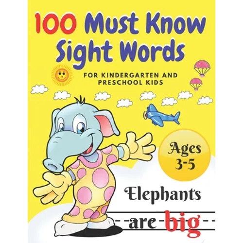 100 Must Know Sight Words: For Kindergarten and Preschool Kids Learning to Write and Read Ages 3-5 prescholer Workbook