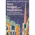 Race, Religion, and Reparations: The Story of Second Baptist and Lake Street Church in Evanston, Illinois