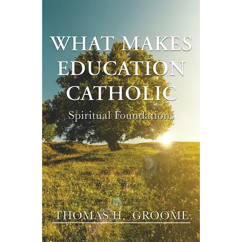 What Makes Education Catholic: Spiritual Foundations