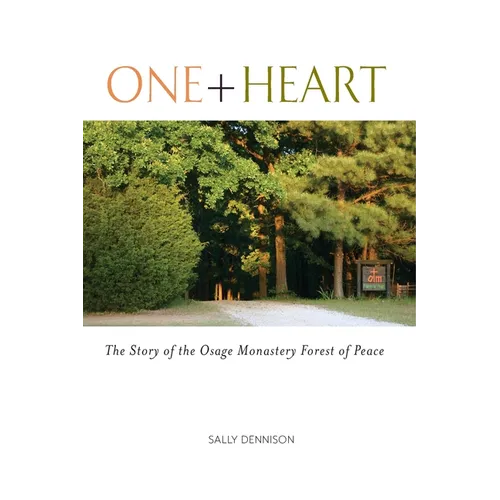 One + Heart: The Story of the Osage Monastery Forest of Peace