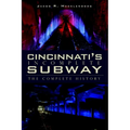 Cincinnati's Incomplete Subway: The Complete History